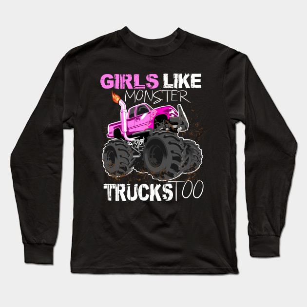 girls like monster trucks too Long Sleeve T-Shirt by hadlamcom